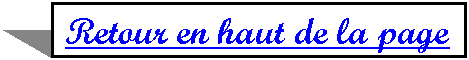 Zone de Texte: Retour en haut de la page